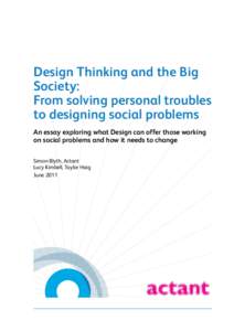 Design Thinking and the Big Society: From solving personal troubles to designing social problems An essay exploring what Design can offer those working on social problems and how it needs to change