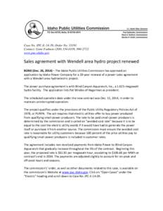 Case No. IPC-E-14-39, Order No[removed]Contact: Gene Fadness[removed], [removed]www.puc.idaho.gov Sales agreement with Wendell area hydro project renewed BOISE (Dec. 26, 2014) – The Idaho Public Utilities Commissi