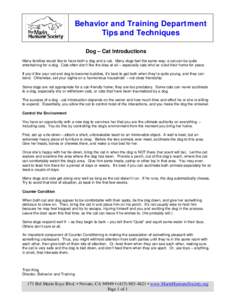 Behavior and Training Department Tips and Techniques Dog – Cat Introductions Many families would like to have both a dog and a cat. Many dogs feel the same way; a cat can be quite entertaining for a dog. Cats often don