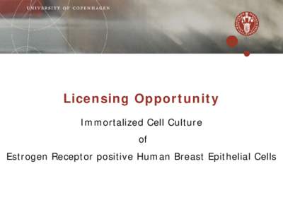 Licensing Opportunity Immortalized Cell Culture of Estrogen Receptor positive Human Breast Epithelial Cells  Background