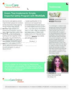 Testimonial Green Tree Implements Simple, Impactful Safety Program with WorkSafe Website: greentreehc.com As a home care agency owner I had limited options for workers’
