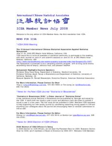 ICSA Member News July 2008 Welcome to the July edition of ICSA Member News, the third newsletter from ICSA. NEWS FOR ICSA *ICSA 2009 Meeting The 18 Annual International Chinese Statistical Association Applied Statistics