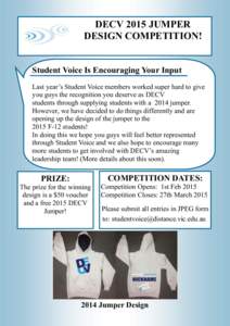 DECV 2015 JUMPER DESIGN COMPETITION! Student Voice Is Encouraging Your Input Last year’s Student Voice members worked super hard to give you guys the recognition you deserve as DECV students through supplying students 