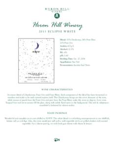 Heron Hill WineryE C L I P S E W H I T E Blend: 52% Chardonnay, 26% Pinot Blanc 22% Pinot Gris Acidity: 6.0 g/L