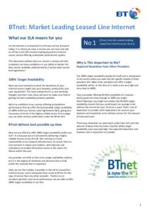 BTnet: Market Leading Leased Line Internet What our SLA means for you As the Internet is so important to the way we live and work today, it is critical you have a service you can trust and rely on. BTnet is the UK’s ma