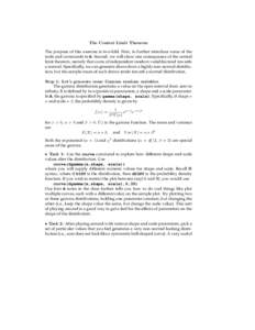 The Central Limit Theorem The purpose of this exercise is two-fold. First, to further introduce some of the tools and commands in R. Second, we will show one consequence of the central limit theorem, namely that sums of 
