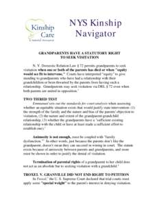 NYS Kinship Navigator GRANDPARENTS HAVE A STATUTORY RIGHT TO SEEK VISITATION N. Y. Domestic Relation Law § 72 permits grandparents to seek visitation when one or both of the parents has died or when 
