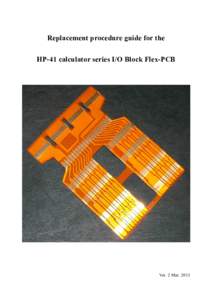 Replacement procedure guide for the HP-41 calculator series I/O Block Flex-PCB Ver. 2 Mar. 2013  The first steps.