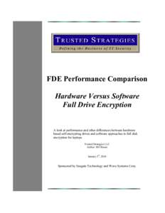 FDE Performance Comparison Hardware Versus Software Full Drive Encryption A look at performance and other differences between hardware based self-encrypting drives and software approaches to full disk