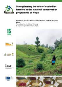 Strengthening the role of custodian farmers in the national conservation programme of Nepal Sajal Sthapit, Gennifer Meldrum, Stefano Padulosi and Nadia Bergamini, Editors