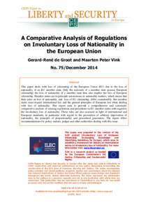 A Comparative Analysis of Regulations on Involuntary Loss of Nationality in the European Union Gerard-René de Groot and Maarten Peter Vink No. 75/December 2014