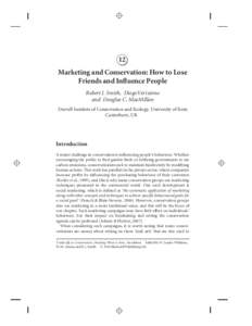 12 Marketing and Conservation: How to Lose Friends and Influence People Robert J. Smith, DiogoVer´ıssimo and Douglas C. MacMillan Durrell Institute of Conservation and Ecology, University of Kent,