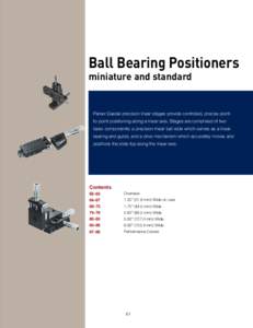 Ball Bearing Positioners miniature and standard Parker Daedal precision linear stages provide controlled, precise pointto-point positioning along a linear axis. Stages are comprised of two basic components: a precision l