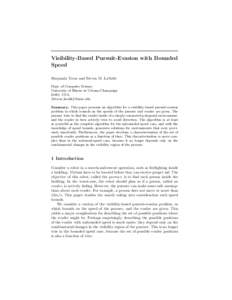 Visibility-Based Pursuit-Evasion with Bounded Speed Benjam´ın Tovar and Steven M. LaValle Dept. of Computer Science University of Illinois at Urbana-Champaign 61801, USA.