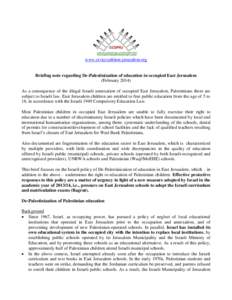 www.civiccoalition-jerusalem.org  Briefing note regarding De-Palestinization of education in occupied East Jerusalem (FebruaryAs a consequence of the illegal Israeli annexation of occupied East Jerusalem, Palestin