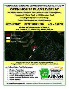 THE PENNSYLVANIA TURNPIKE COMMISSION INVITES YOU TO ATTEND AN  OPEN HOUSE PLANS DISPLAY For the Northeastern Extension Total Reconstruction & Widening Project Milepost A38 (Clump Road) to A44 (Steinsburg Road) Including 