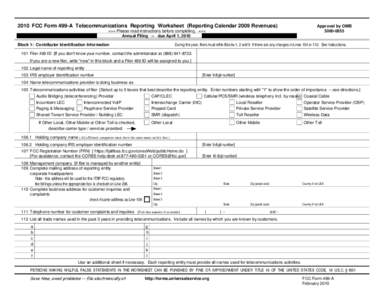 2010 FCC Form 499-A Telecommunications Reporting Worksheet (Reporting Calendar 2009 Revenues) >>> Please read instructions before completing. <<< Annual Filing -- due April 1, 2010 Approval by OMB[removed]