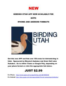 BIRDING UTAH APP iPHONE/iPAD & ANDROID PLATFORMS Get this new APP and find over 150 areas for birdwatching in Utah. Sponsored by Wasatch Audubon and Great Salt Lake Audubon. Go to either iTunes or Google Play, depending 