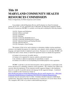 Title 10 MARYLAND COMMUNITY HEALTH RESOURCES COMMISSION Notice of Opportunity for Public Inspection and Comment  In accordance with the Regulatory Review and Evaluation Act, State Government
