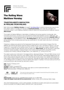 PRESS RELEASE For Immediate Release The Rolling Wave Matthew Horsley TRADITION MEETS INNOVATION