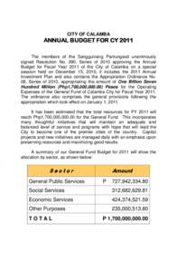 CITY OF CALAMBA  ANNUAL BUDGET FOR CY 2011 The members of the Sangguniang Panlungsod unanimously signed Resolution No. 290, Series of 2010 approving the Annual Budget for Fiscal Year 2011 of the City of Calamba on a spec