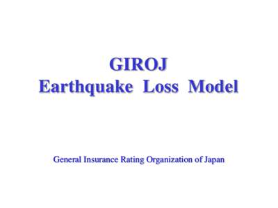 GIROJ Earthquake Loss Model General Insurance Rating Organization of Japan  2