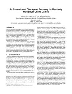 An Evaluation of Checkpoint Recovery for Massively Multiplayer Online Games Marcos Vaz Salles, Tuan Cao, Benjamin Sowell, Alan Demers, Johannes Gehrke, Christoph Koch, Walker White Cornell University Ithaca, NY 14853, US