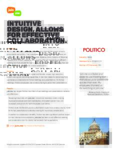 INTUITIVE DESIGN, ALLOWS FOR EFFECTIVE COLLABORATION. Challenge Politico is a media company based in Arlington, Virginia that covers primarily