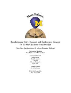 Revolutionary Entry, Descent, and Deployment Concept for the Mars Balloon Scout Mission (Searching for Organics with a Long Duration Balloon) University of Michigan Mars Balloon Scout Mission Team Christopher Daywalt