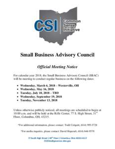 Small Business Advisory Council Official Meeting Notice For calendar year 2018, the Small Business Advisory Council (SBAC) will be meeting to conduct regular business on the following dates:  