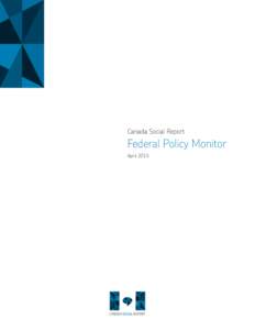 Canada Social Report  Federal Policy Monitor April 2015  The Caledon Institute of