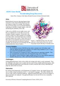 ACRC Case Study: Accelerating Drug Discovery James Price, Amaurys Avila Ibarra, Richard Sessions & Simon McIntosh-Smith Aims BUDE (Bristol University Docking Engine) helps