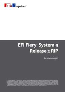 EFI Fiery System 9 Release 2 RIP Product Analysis © IT-Enquirer Reports – E. Vlietinck[removed]All Rights Reserved. Reproduction and distribution of this publication in any form without prior written permission is forb