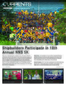 5 l 22 lA weekly publication of Newport News Shipbuilding Shipbuilders Participate in 10th Annual NNS 5K