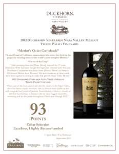 2012 DUCKHORN VINEYARDS NAPA VALLEY MERLOT THREE PALMS VINEYARD “Merlot’s Quiet Comeback” “A small band of California winemakers who never lost faith in the grape are creating some of the world’s most complex M