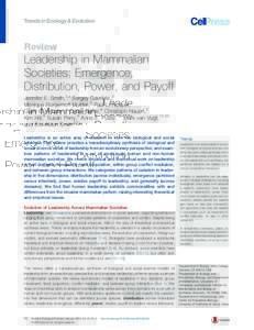 Review  Leadership in Mammalian Societies: Emergence, Distribution, Power, and Payoff Jennifer E. Smith,1,* Sergey Gavrilets,2