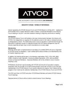 INDUSTRY FORUM - TERMS OF REFERENCE  Version agreed by the ATVOD Industry Forum and ATVOD Board on 24 MayUpdated on 26 November 2012 to reflect decisions made in relation to Associate Members at the Industry Forum