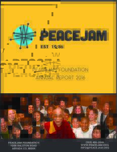 PeaceJam Foundation Annual Report 2016 PEACEJAM FOUNDATIONRALSTON ROAD ARVADA CO, 80004