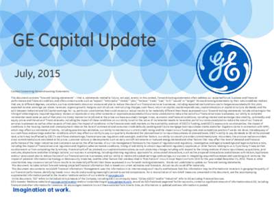 GE Capital Update July, 2015 Caution Concerning Forward-Looking Statements: This document contains 