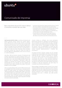 Comunicado de imprensa  Novo smartphone Aquaris E4.5 Ubuntu Edition O conteúdo ao alcance das suas mãos.  6 de fevereiro de 2015, Lisboa: O primeiro smartphone com