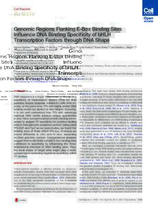 Cell Reports  Article Genomic Regions Flanking E-Box Binding Sites Influence DNA Binding Specificity of bHLH Transcription Factors through DNA Shape