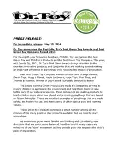 PRESS RELEASE: For immediate release: May 15, 2014 Dr. Toy announces the EighthDr. Toy’s Best Green Toy Awards and Best Green Toy Company Award-2014 For the eighth year Stevanne Auerbach, PhD/Dr. Toy, recognizes the Be
