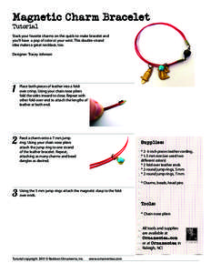Magnetic Charm Bracelet Tutorial Stack your favorite charms on this quick-to-make bracelet and you’ll have a pop of color at your wrist. This double-strand idea makes a great necklace, too.