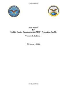 UNCLASSIFIED  DoD Annex for Mobile Device Fundamentals (MDF) Protection Profile Version 1, Release 1