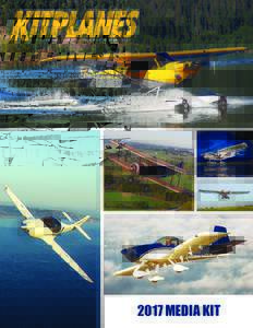2017 MEDIA KIT  EXPERIMENTAL AVIATION Only KITPLANES exclusively covers the fastest growing segment of general aviation. ®