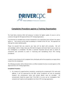 Complaints Procedure against a Training Organisation The Road Safety Authority (RSA) will endeavour to deliver the highest quality of service to all its customers through the RSA approved Driver CPC Training Organisation