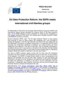 PRESS RELEASE EDPSBrussels, Monday 1 June 2015 EU Data Protection Reform: the EDPS meets international civil liberties groups