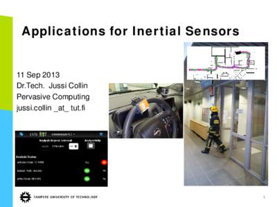 Applications for Inertial Sensors  11 Sep 2013 Dr.Tech. Jussi Collin Pervasive Computing jussi.collin _at_ tut.fi