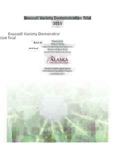 Broccoli Variety Demonstration Trial 2015 Prepared by: State of Alaska Department of Natural Resources