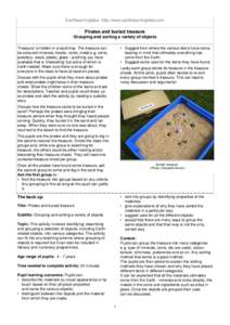 Earthlearningidea http://www.earthlearningidea.com  Pirates and buried treasure Grouping and sorting a variety of objects ‘Treasure’ is hidden in a sand tray. The treasure can be coloured minerals, fossils, rocks, me